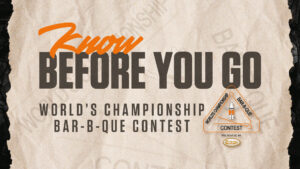 Know Before You Go | 2026 World’s Championship BBQ Contest Presented by Cotton Holdings