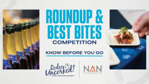 Know Before You Go | 2026 Rodeo Uncorked! Roundup & Best Bites Competition Presented by Nan & Company Properties
