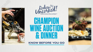 Know Before You Go | 2026 Rodeo Uncorked! Champion Wine Auction & Dinner